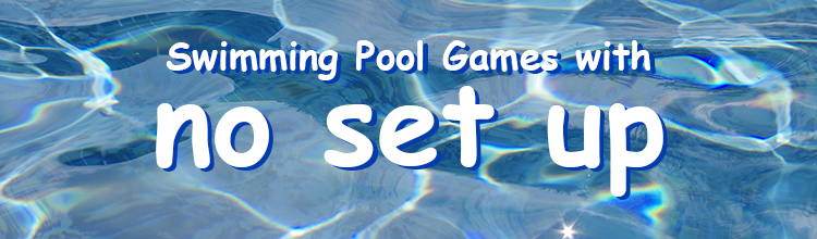 Swimming pool games with no set up